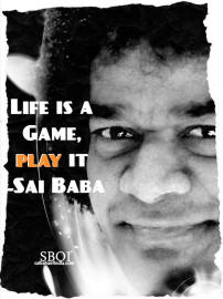 Life is a Game, play it sathya sai baba