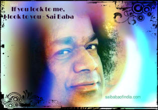 If you look to me I look to you- sai baba