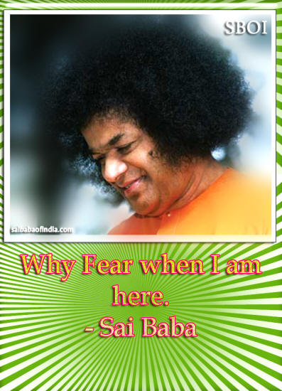 sathya sai baba quote image satya_sai_baba_why-fear-when-i-am-here